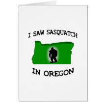 I Saw Sasquatch In Oregon Greeting Cards