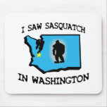 I Saw Sasquatch In Washington Mouse Pad