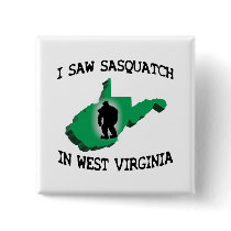 I Saw Sasquatch In West Virginia Button