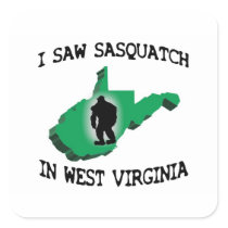 I Saw Sasquatch In West Virginia Square Sticker