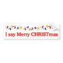 I say Merry CHRISTmas