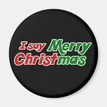 I say Merry Christmas Fridge Magnets