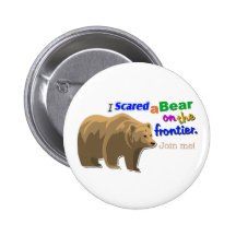 "I Scared a Bear on the Frontier" Game Button