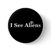 I See Aliens Button