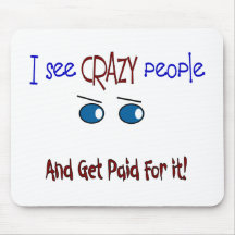 "I see crazy people" Mouse Pad