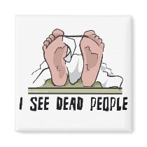 I See Dead People Fridge Magnets