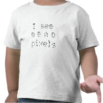 I see dead pixels shirt
