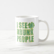 I see Drunken People Coffee Mugs