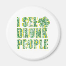I see Drunken People Fridge Magnet