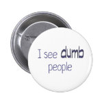 I see dumb people buttons