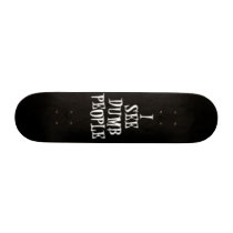 I See Dumb People-Designer 7 3/8in Deck Skateboard