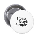 I See Dumb People Pinback Buttons