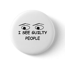 I see guilty people