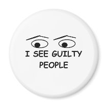 I see guilty people