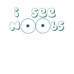 i see noobs t-shirt