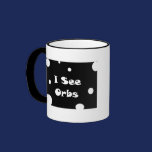 I See Orbs-mug