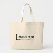 I See Stupid People Canvas Bag