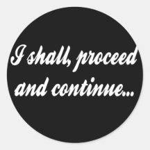 I Shall Proceed and Continue Stickers