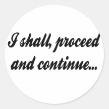 I Shall Proceed and Continue Stickers