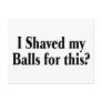 I Shaved My Balls For This Postcard