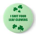 I SHIT FOUR LEAF CLOVERS
