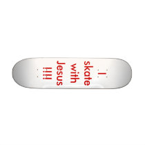I skate with Jesus!!!! Skateboard Decks