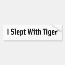 I Slept With Tiger Bumper Sticker