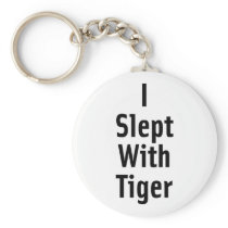 I Slept With Tiger Key Chain
