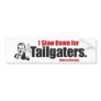I slow down for tailgaters bumper sticker
