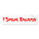 I Speak Engrish Bumper Sticker bumper stickers
