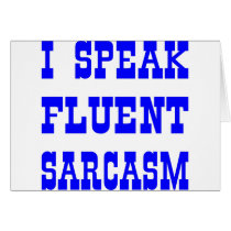I Speak Fluent Sarcasm