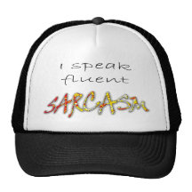 I Speak Fluent Sarcasm Hat