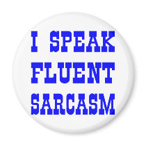 I Speak Fluent Sarcasm