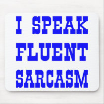 I Speak Fluent Sarcasm