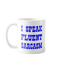 I Speak Fluent Sarcasm Coffee Mugs