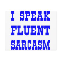 I Speak Fluent Sarcasm