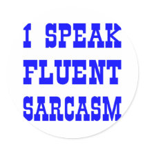 I Speak Fluent Sarcasm Round Stickers