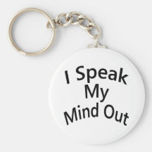 I Speak My Mind Out Keychain