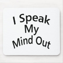 I Speak My Mind Out Mouse Pad