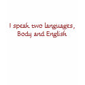 I speak two languages, Body and English t-shirts