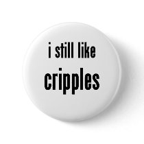 i still like cripples button