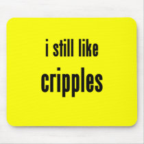 i still like cripples mouse pads