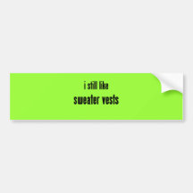 i still like sweater vests bumper stickers