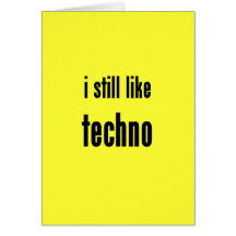 i still like techno greeting card