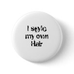 I style my own Hair. Black and White. buttons