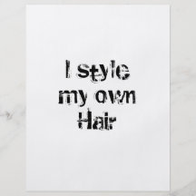 I style my own Hair. Black and White. Custom Flyer