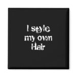 I style my own Hair. Black and White. magnets