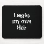 I style my own Hair. Black and White. mousepads