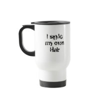 I style my own Hair. Black and White. Mugs