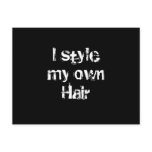 I style my own Hair. Black and White. postcards